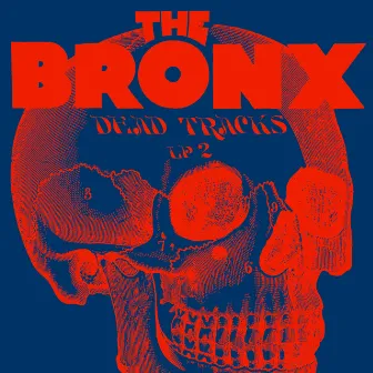 Dead Tracks, Vol. 2 by The Bronx