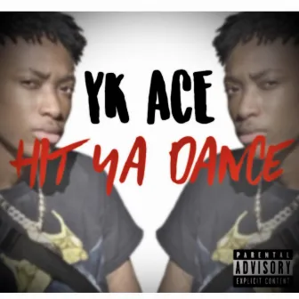 Hit Ya Dance by YK ACE