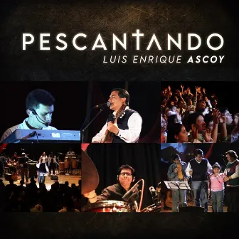 Pescantando (En Vivo) by Luis Enrique Ascoy