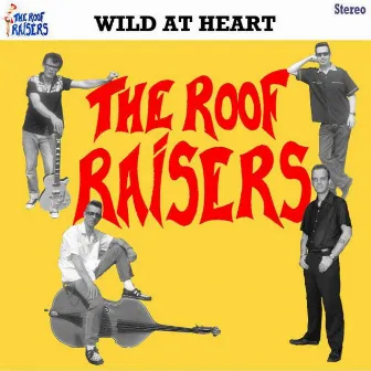 Wild At Heart by Roofraisers