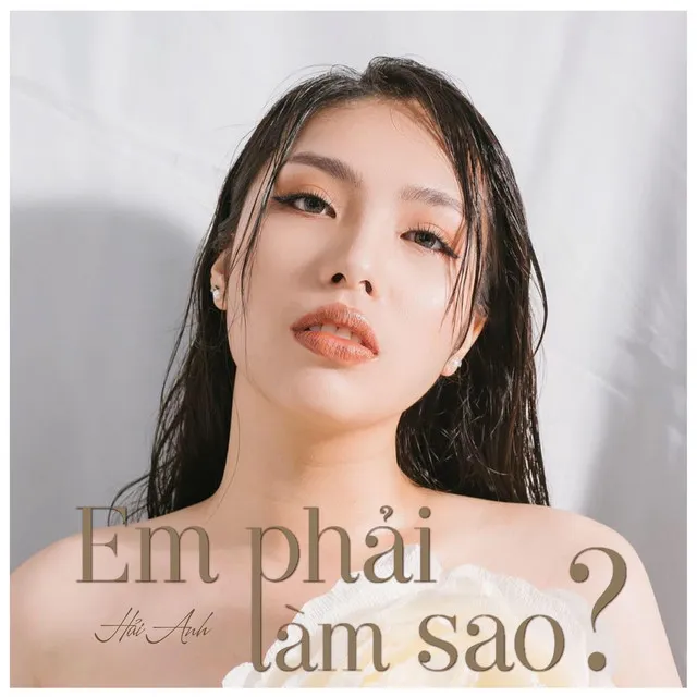 Em Phải Làm Sao