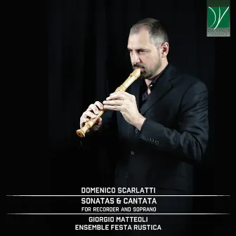 Domenico Scarlatti: Sonatas and Cantata (For Recorder and Soprano) by Giorgio Matteoli