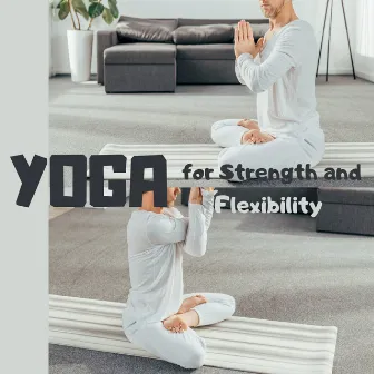 Yoga for Strength and Flexibility by Meditative Mantra Zone