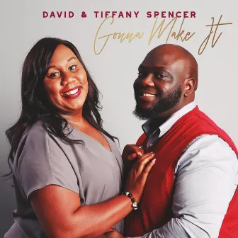 Gonna Make It by David and Tiffany Spencer