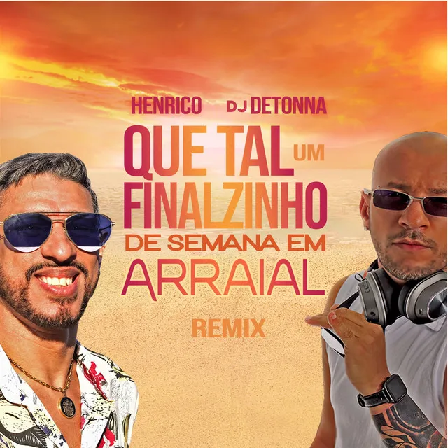 Que Tal um Finalzinho de Semana em Arraial - Remix