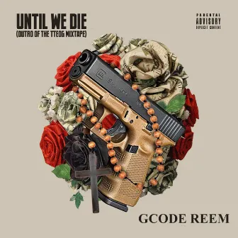 Until We Die by Gcode Reem