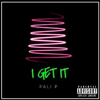 I GET IT by Pali P