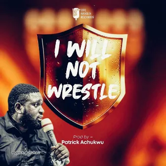 I will not wrestle by Patrick