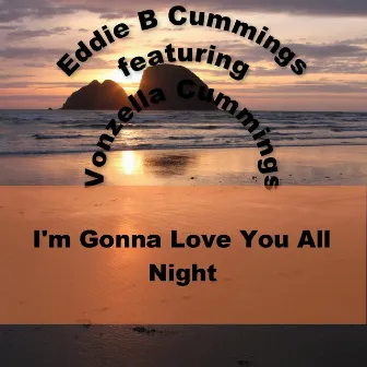 I'm Gonna Love You All Night by Eddie B Cummings