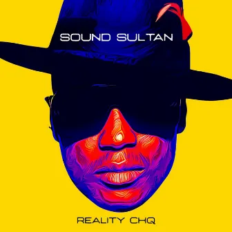 Reality CHQ by Sound Sultan