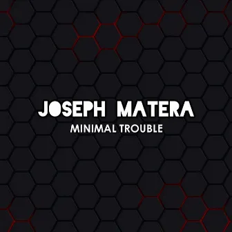 Minimal Trouble - Single by Joseph Matera