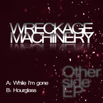 Other Side EP by Wreckage Machinery