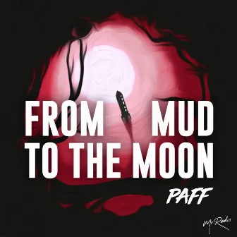 From the Mud To the Moon by Paff