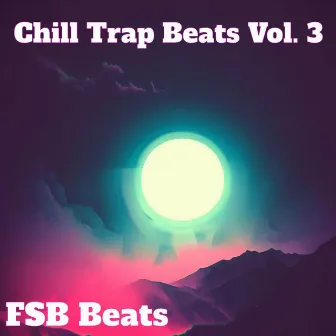 Chill Trap Beats, Vol. 3 by FSB Beats