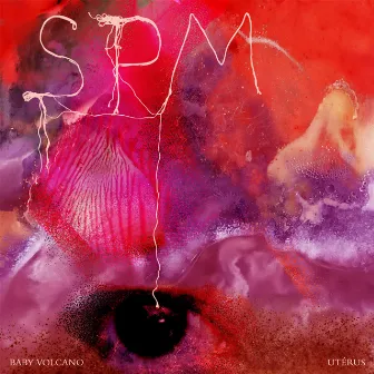 SPM (UTÉRUS) by Baby Volcano