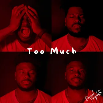 Too Much by Daniel Prophete