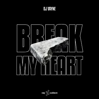 Break My Heart by DJ Vayne