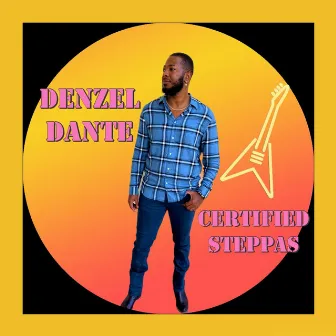 Certified Steppas by Denzel Dante