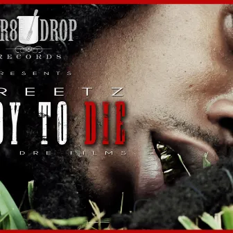 Ready to Die by Streetz