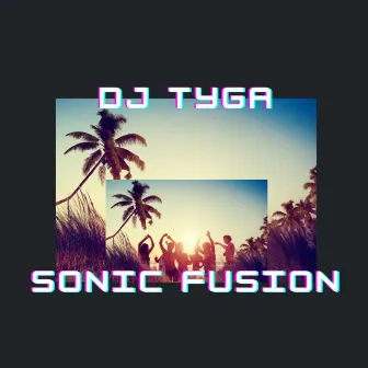 Sonic Fusion by Dj TygA