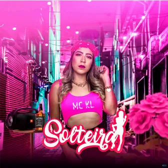 Solteira by MC KL