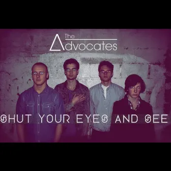 Shut Your Eyes and See by The Advocates