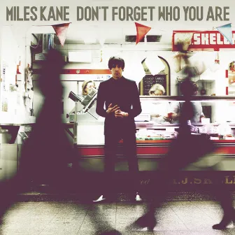 Don't Forget Who You Are (Deluxe) by Miles Kane