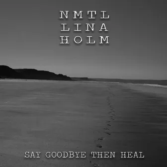 Say goodbye, then heal by Nmtl