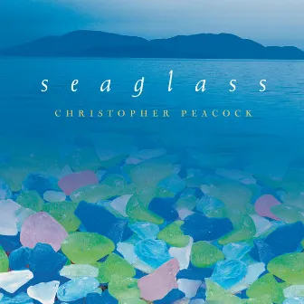 Seaglass by Christopher Peacock