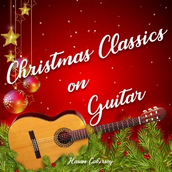 Christmas Classics on Guitar by Hasan Çakırsoy