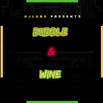 Bubble & Wine by Dj Lub's