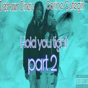 Hold you tight,Pt. 2 by Dashawn Dinero