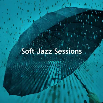 Soft Jazz Sessions by Smooth Jazz All Stars