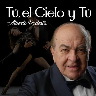 Tú, el Cielo y Tú (Tango) by Alberto Podestá