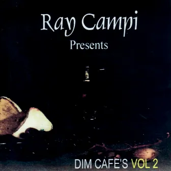 Dim Café's Vol 2 by Ray Campi