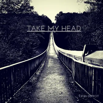 Take My Head by Yann Detroit