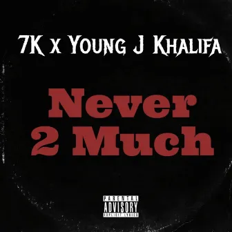 Never 2 Much by Young J Khalifa