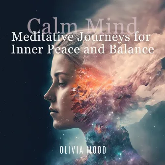 Calm Mind: Meditative Journeys for Inner Peace and Balance by Olivia Mood