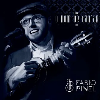 O Dom de Cantar by Fábio Pinel