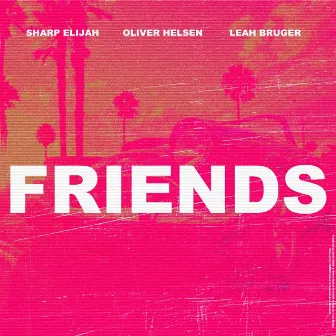 Friends by Sharp Elijah