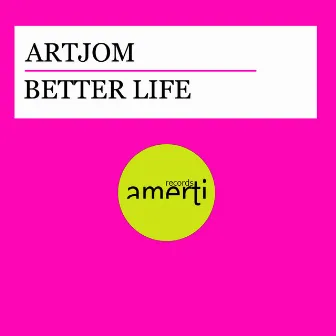 Better Life by Artjom