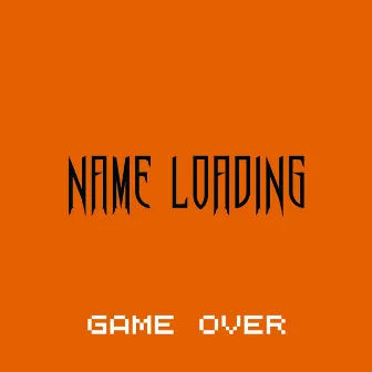 Game Over by Name Loading