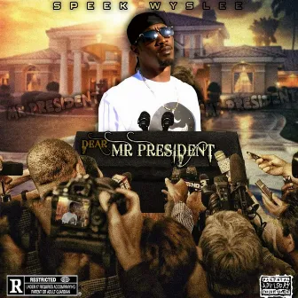 Dear Mr. President by Speek Wyslee