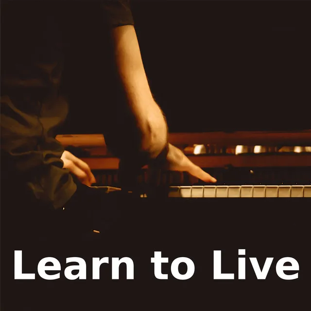 Learn to Live - Piano Version