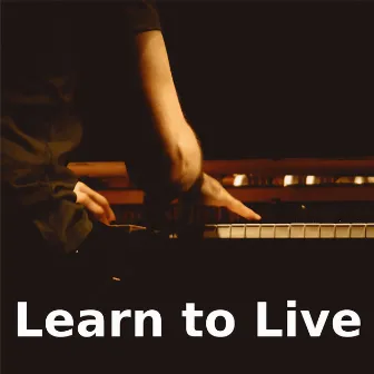 Learn to Live (Piano Version) by Learn to Live