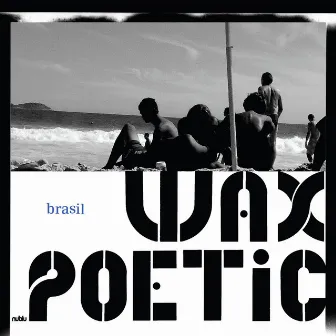 Brasil by Wax Poetic