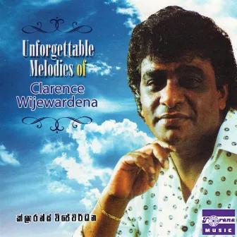 Unforgettable Melodies Of Clarence Wijewardena by Clarence Wijewardena