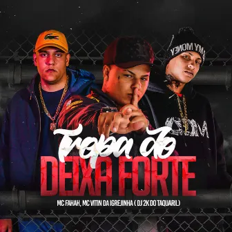 Tropa do Deixa Forte by Dj Lc