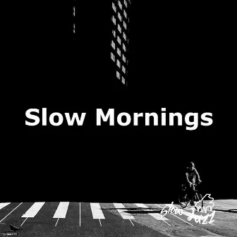 Slow Mornings by Slow Jazz