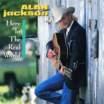 Here In The Real World by Alan Jackson